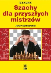 eBook Szachy dla przyszłych mistrzów - Jerzy Konikowski epub
