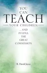 You Can Teach Your Children - R. David Joyce