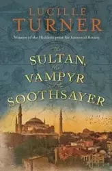 The Sultan, the Vampyr and the Soothsayer - Lucille Turner