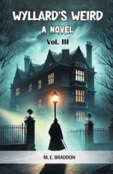Wyllard's Weird A Novel Vol. III - Braddon M. E.