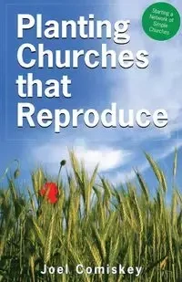 Planting Churches That Reproduce - Joel Comiskey