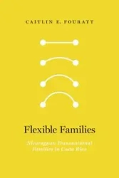 Flexible Families - Caitlin E. Fouratt