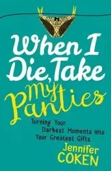 When I Die, Take My Panties - Jennifer Coken