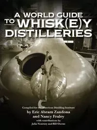 A World Guide to Whisk(e)y Distilleries - Eric Abram Zandona