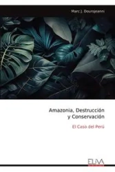 Amazonia, Destrucción y Conservación - Marc J. Dourojeanni