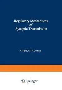 Regulatory Mechanisms of Synaptic Transmission - Tapia R.