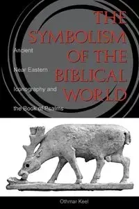 Symbolism of the Biblical World - Keel Othmar
