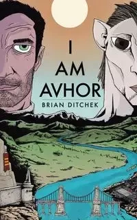 I Am Avhor - Brian Ditchek