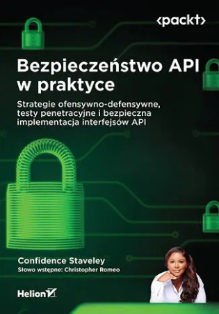 Bezpieczeństwo API w praktyce - Confidence Staveley, Christopher Romeo