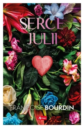 Serce Julii - Franoise Bourdin, Anna Tomoń