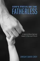 God's Focus on the Fatherless - Dwight David Croy