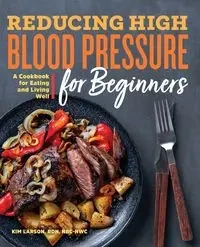 Reducing High Blood Pressure for Beginners - Kim Larson
