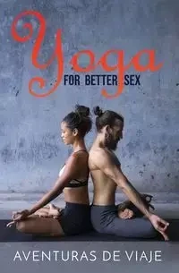 Yoga for Better Sex - Viaje Aventuras De