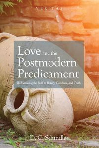 Love and the Postmodern Predicament - Schindler D. C.