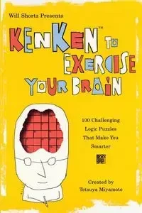 Will Shortz Presents Kenken to Exercise Your Brain - Miyamoto Tetsuya