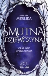 Smutna dziewczyna oraz inne opowiadania - Barbara Mikulska