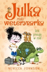 Julka mała weterynarka T.6 Dziś pracuję w zoo! - Rebecca Johnson