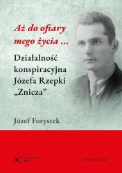 Aż do ofiary mego życia... - J�zef Forystek