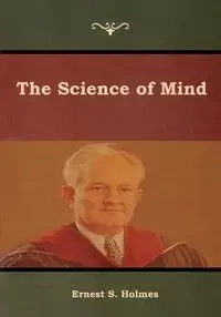 The Science of Mind - Holmes Ernest S.