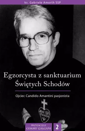 Egzorcysta z sanktuarium Świętych Schodów. Ojciec Candido Amantini pasjonista - Gabriele Amorth