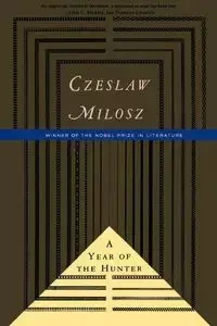 A Year of the Hunter - Milosz Czeslaw
