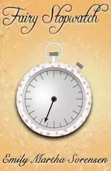 Fairy Stopwatch - Emily Martha Sorensen
