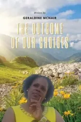 The Outcome of Our Choices - Geraldine McNair