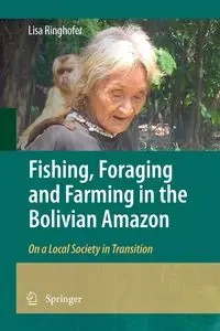 Fishing, Foraging and Farming in the Bolivian Amazon - Lisa Ringhofer