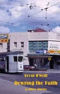 Denying the Faith - Errol O'Neill