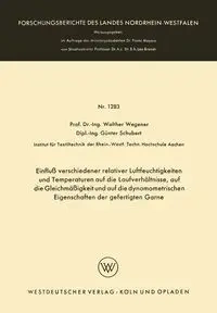 Einfluss Verschiedener Relativer Luftfeuchtigkeiten Und Temperaturen Auf Die Laufverhaltnisse, Auf Die Gleichmassigkeit Und Auf Die Dynamometrischen E - Wegener Walther