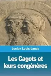 Les Cagots et leurs congénères - Lucien Louis-Lande