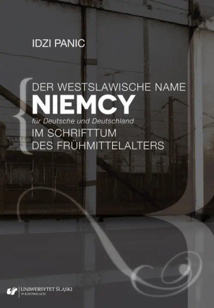 eBook Der Westslawische Name Niemcy für Deutsche und Deutschland im Schrifttum des Frühmittelalters - Idzi Panic