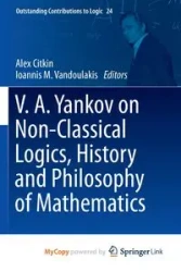 V.A. Yankov on Non-Classical Logics, History and Philosophy of Mathematics - Citkin Alex