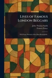 Lives of Famous London Beggars - John Thomas Smith