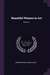 Beautiful Women in Art; Volume 1 - Armand Pierre Marie Dayot