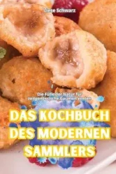 DAS KOCHBUCH DES MODERNEN SAMMLERS - Liese Schwarz