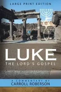 Luke the Lord'S Gospel - Carroll Roberson