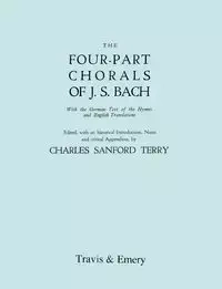 Four-Part Chorals of J.S. Bach. (Volumes 1 and 2 in one book). With German text and English translations. (Facsimile 1929). Includes Four-Part Chorals Nos. 1-405 and Melodies Nos. 406-490. With Music. - Sebastian Bach Johann