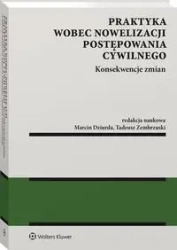 Praktyka wobec nowelizacji postępowania cywilnego Konsekwencje zmian - Opracowanie zbiorowe