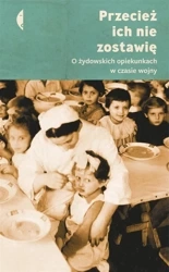 Przecież ich nie zostawię. - Magdalena Kicińska, Monika Sznajderman
