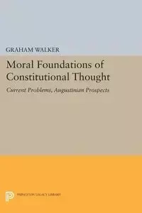 Moral Foundations of Constitutional Thought - Walker Graham