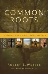 Common Roots - Robert Webber  E.