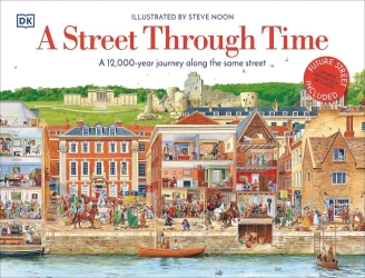 A Street Through Time. A 12,000 Year Journey Along the Same Street - Dorling Kindersley