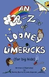 An A - Z of Looney Limericks (for big kids) - Morris Bernie