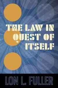 The Law in Quest of Itself - Fuller Lon L.