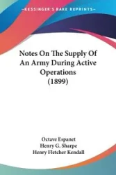 Notes On The Supply Of An Army During Active Operations (1899) - Espanet Octave