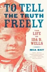 To Tell the Truth Freely - Mia Bay