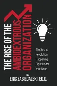The Rise of the Ambidextrous Organization - Eric Zabiegalski