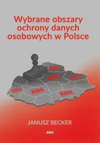 Wybrane obszary ochrony danych osobowych w Polsce - Janusz Becker