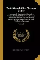 Traité Complet Des Chemins De Fer - Charles Humbert Georges